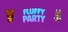Fluffy Party
