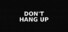 Don´t Hang Up