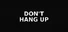 Don´t Hang Up