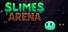 Slimes Arena