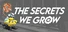 The Secrets We Grow