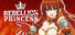 REBELLION PRINCESS｜リベリオン プリンセス