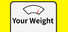 Your Weight