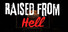 Raised from Hell