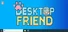 Desktop Friend