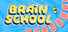Brain School