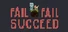 Fail Fail Succeed