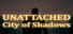 Unattached: City of Shadows