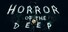 HORROR OF THE DEEP