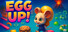 Egg Up!