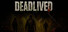 Deadlived
