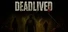 Deadlived