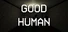 Good Human