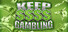 KEEP GAMBLING