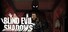 Blind Evil Shadows