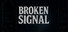 Broken Signal