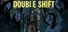 Double Shift