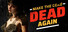 Make The Dead Dead Again