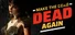 Make The Dead Dead Again