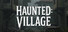 Haunted: Village