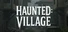 Haunted: Village