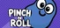Pinch N Roll