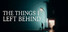 The Things I Left Behind