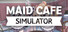 Maid Cafe Simulator