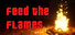 Feed The Flames