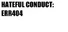 HATEFUL CONDUCT: ERR404