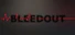 BLEEDOUT