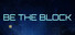 Be the Block