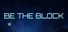 Be the Block