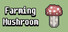 Farming Mushroom