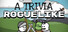 A Trivia Roguelike