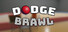 DODGEBRAWL