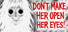 Don’t Make Her Open Her Eyes!