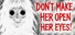 Don’t Make Her Open Her Eyes!