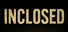 INCLOSED