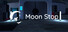 Moon Stop