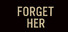 Forget Her