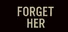 Forget Her