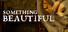 Something Beautiful