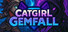 Catgirl Gemfall