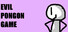 Evil Pongon Game