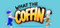 What The Coffin