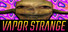 Vapor Strange