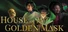 House of the Golden Mask