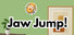 Jaw Jump!