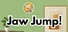 Jaw Jump!